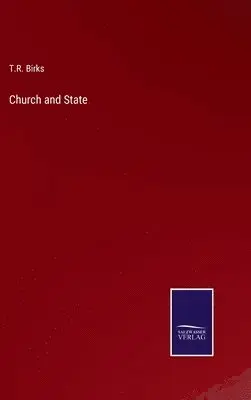 T R Birks - Church and State, Inbunden. Tillgänglighet: Lägg i varukorg