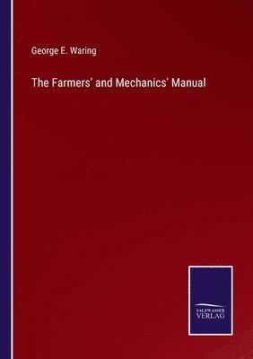 George E Waring - Farmers' and Mechanics' Manual, Häftad