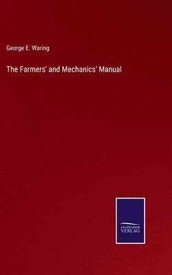 George E Waring - Farmers' and Mechanics' Manual, Inbunden
