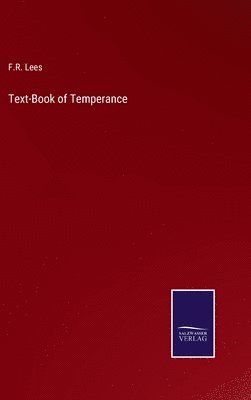 F R Lees - Text-Book of Temperance, Inbunden. Tillgänglighet: Lägg i varukorg
