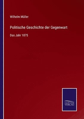 Wilhelm Müller - Politische Geschichte der Gegenwart, Häftad