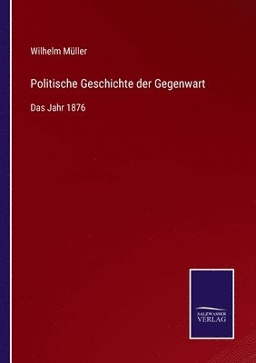 Wilhelm Müller - Politische Geschichte der Gegenwart, Häftad