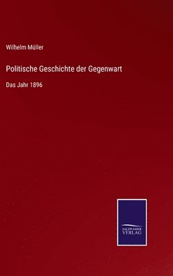 Wilhelm Müller - Politische Geschichte der Gegenwart, Inbunden