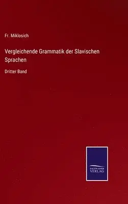 Miklosich - Vergleichende Grammatik der Slavischen Sprachen, Inbunden. Tillgänglighet: Lägg i varukorg