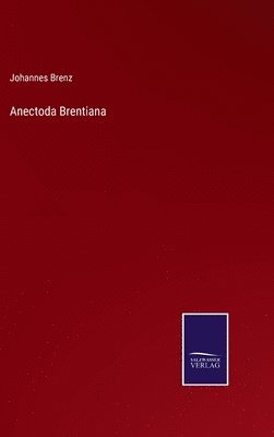 Johannes Brenz - Anectoda Brentiana, Inbunden