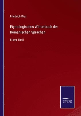 Friedrich Diez - Etymologisches Wörterbuch der Romanischen Sprachen, Häftad