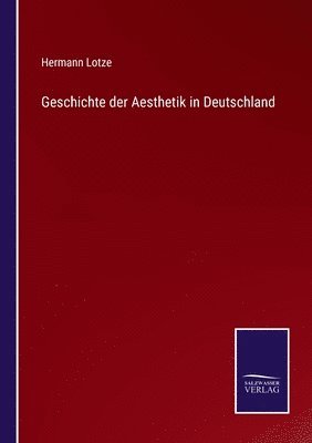 Hermann Lotze - Geschichte der Aesthetik in Deutschland, Häftad