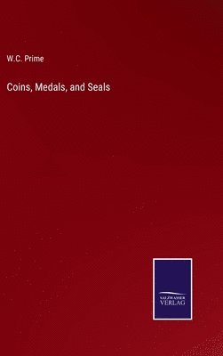 W C Prime - Coins, Medals, and Seals, Inbunden. Tillgänglighet: Lägg i varukorg