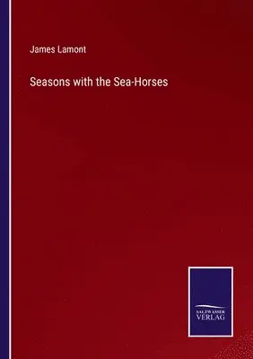 James Lamont - Seasons with the Sea-Horses, Häftad. Tillgänglighet: Lägg i varukorg