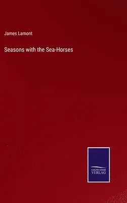 James Lamont - Seasons with the Sea-Horses, Inbunden. Tillgänglighet: Lägg i varukorg