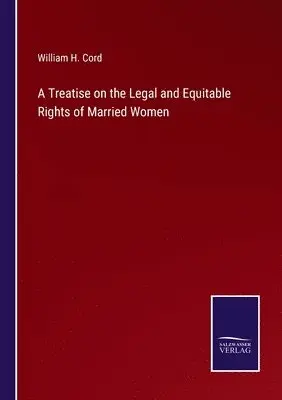 William H Cord - Treatise on the Legal and Equitable Rights of Married Women, Häftad. Tillgänglighet: Lägg i varukorg