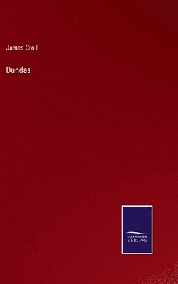 James Croil - Dundas, Inbunden