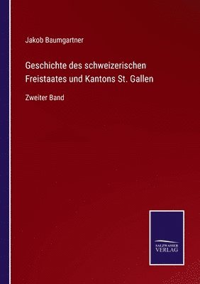 Jakob Baumgartner - Geschichte des schweizerischen Freistaates und Kantons St. Gallen, Häftad. Tillgänglighet: Lägg i varukorg