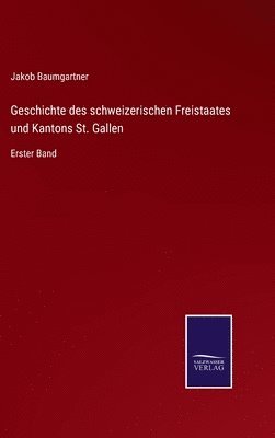Jakob Baumgartner - Geschichte des schweizerischen Freistaates und Kantons St. Gallen, Inbunden. Tillgänglighet: Lägg i varukorg