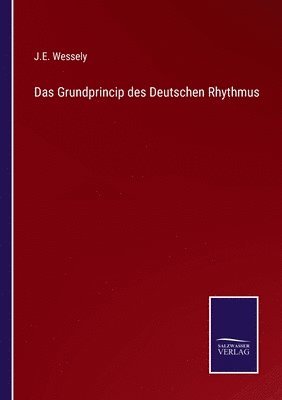 J E Wessely - Grundprincip des Deutschen Rhythmus, Häftad