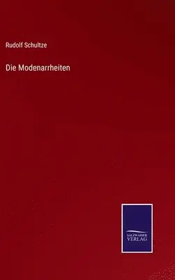 Rudolf Schultze - Modenarrheiten, Inbunden. Tillgänglighet: Lägg i varukorg