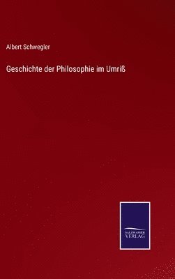 Albert Schwegler - Geschichte der Philosophie im Umriß, Inbunden
