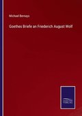 Goethes Briefe an Friederich August Wolf