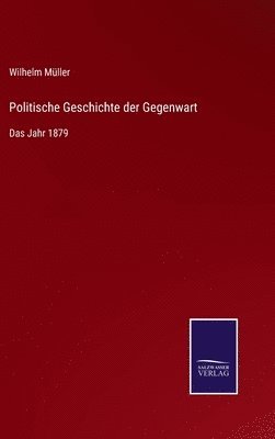 Wilhelm Müller - Politische Geschichte der Gegenwart, Inbunden