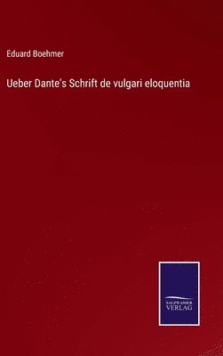 Eduard Boehmer - Ueber Dante's Schrift de vulgari eloquentia, Inbunden