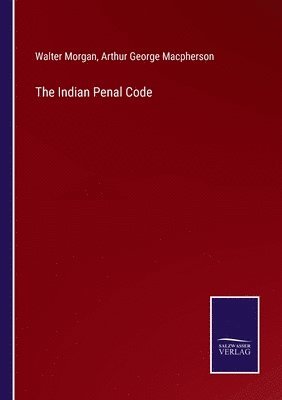 Walter Morgan, Arthur George MacPherson - Indian Penal Code, Häftad. Tillgänglighet: Lägg i varukorg