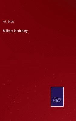 H L Scott - Military Dictionary, Inbunden. Tillgänglighet: Lägg i varukorg