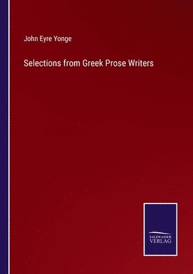 John Eyre Yonge - Selections from Greek Prose Writers, Häftad
