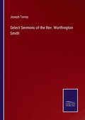 Select Sermons of the Rev. Worthington Smith