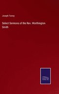 Select Sermons of the Rev. Worthington Smith