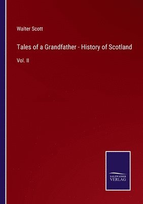 Walter Scott - Tales of a Grandfather - History of Scotland, Häftad