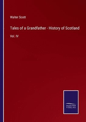 Walter Scott - Tales of a Grandfather - History of Scotland, Häftad