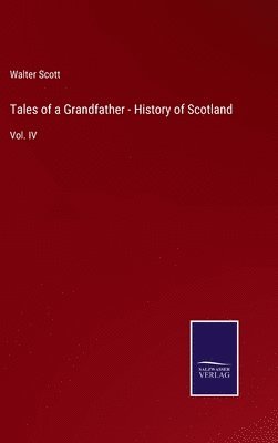 Walter Scott - Tales of a Grandfather - History of Scotland, Inbunden