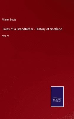 Walter Scott - Tales of a Grandfather - History of Scotland, Inbunden