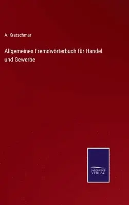 A Kretschmar - Allgemeines Fremdwörterbuch für Handel und Gewerbe, Inbunden. Tillgänglighet: Lägg i varukorg