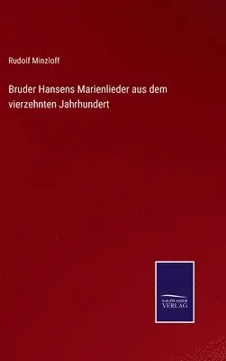Rudolf Minzloff - Bruder Hansens Marienlieder aus dem vierzehnten Jahrhundert, Inbunden. Tillgänglighet: Lägg i varukorg