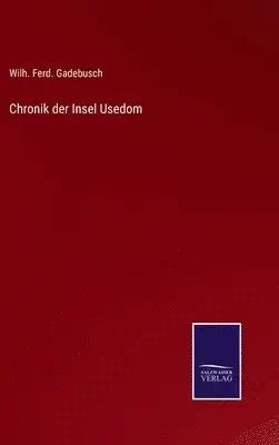 Wilh Ferd Gadebusch - Chronik der Insel Usedom, Inbunden. Tillgänglighet: Lägg i varukorg