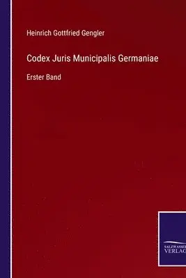 Heinrich Gottfried Gengler - Codex Juris Municipalis Germaniae, Häftad. Tillgänglighet: Lägg i varukorg