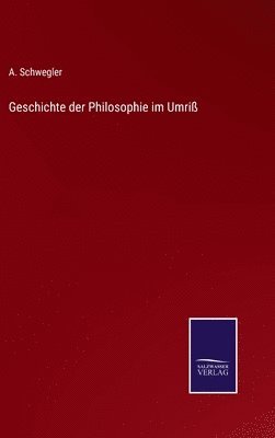 Albert Schwegler - Geschichte der Philosophie im Umriß, Inbunden