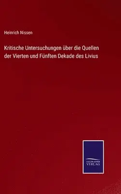 Heinrich Nissen - Kritische Untersuchungen über die Quellen der Vierten und Fünften Dekade des Livius, Inbunden. Tillgänglighet: Lägg i varukorg