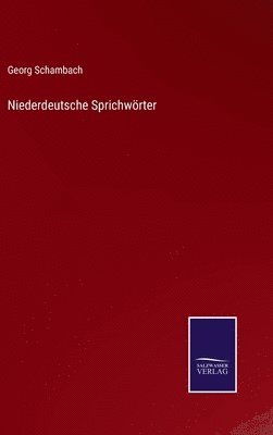 Georg Schambach - Niederdeutsche Sprichwörter, Inbunden. Tillgänglighet: Lägg i varukorg