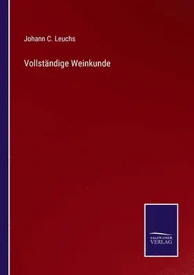 Johann C Leuchs - Vollständige Weinkunde, Häftad. Tillgänglighet: Lägg i varukorg