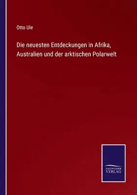 Otto Ule - neuesten Entdeckungen in Afrika, Australien und der arktischen Polarwelt, Häftad. Tillgänglighet: Lägg i varukorg