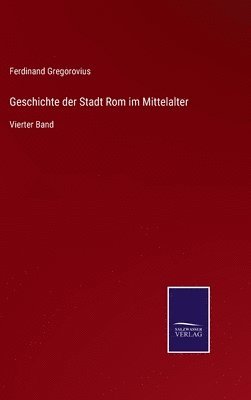 Ferdinand Gregorovius - Geschichte der Stadt Rom im Mittelalter, Inbunden