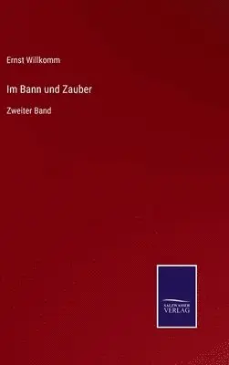 Ernst Willkomm - Im Bann und Zauber, Inbunden. Tillgänglighet: Lägg i varukorg