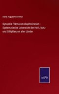 Synopsis Plantarum diaphoricarum - Systematische Uebersicht der Heil-, Nutz- und Giftpflanzen aller L�nder
