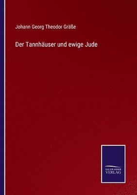 Johann Georg Theodor Gräße - Tannhäuser und ewige Jude, Häftad. Tillgänglighet: Lägg i varukorg