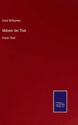 Ernst Willkomm - Männer der That, Inbunden. Tillgänglighet: Lägg i varukorg