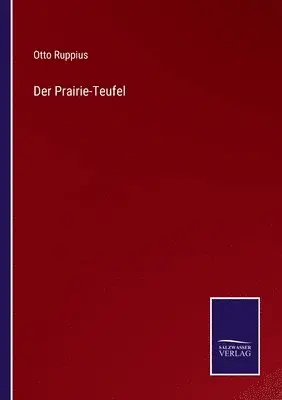 Otto Ruppius - Prairie-Teufel, Häftad. Tillgänglighet: Lägg i varukorg