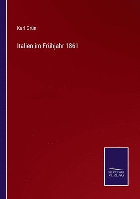 Karl Grün - Italien im Frühjahr 1861, Häftad