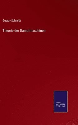 Gustav Schmidt - Theorie der Dampfmaschinen, Inbunden